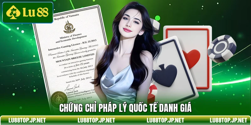 Chứng chỉ pháp lý quốc tế danh giá