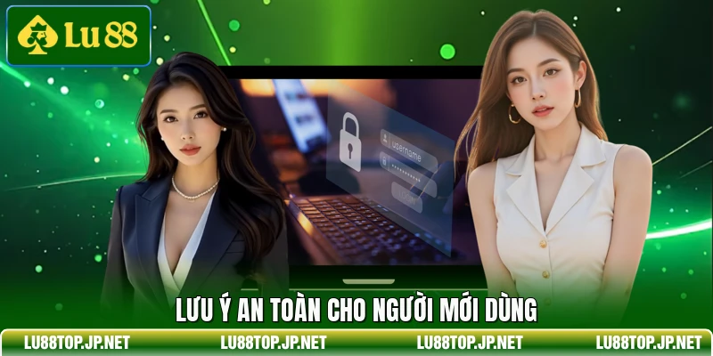 Lưu ý an toàn cho người mới dùng