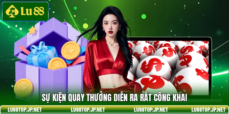 Sự kiện quay thưởng diễn ra rất công khai