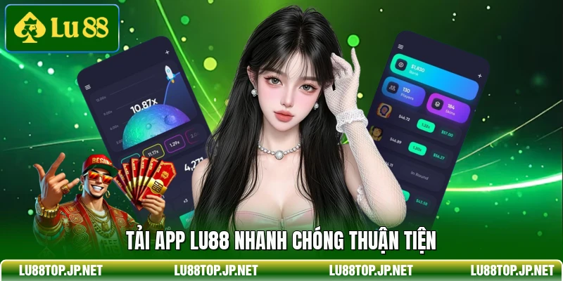 Tải app Lu88 nhanh chóng thuận tiện